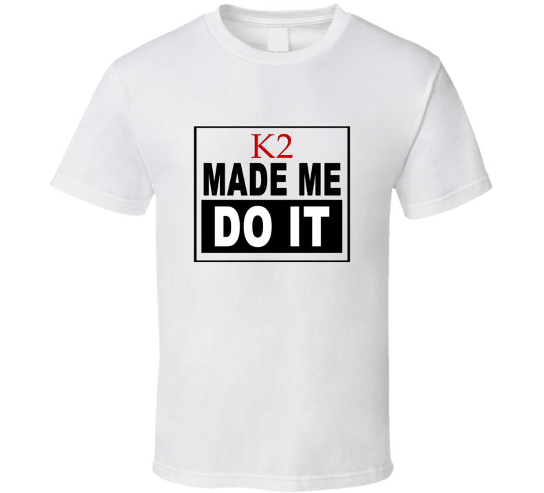 K2 Made Me Do It Cool Retro T Shirt
