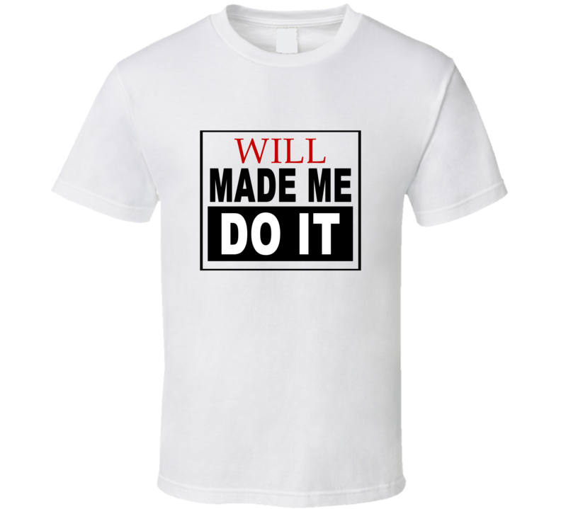 Will Made Me Do It Cool Retro T Shirt
