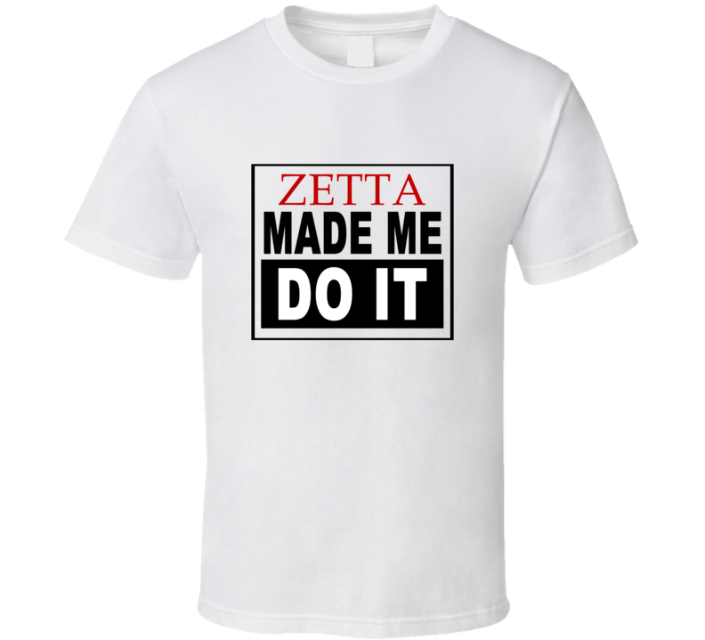 Zetta Made Me Do It Cool Retro T Shirt