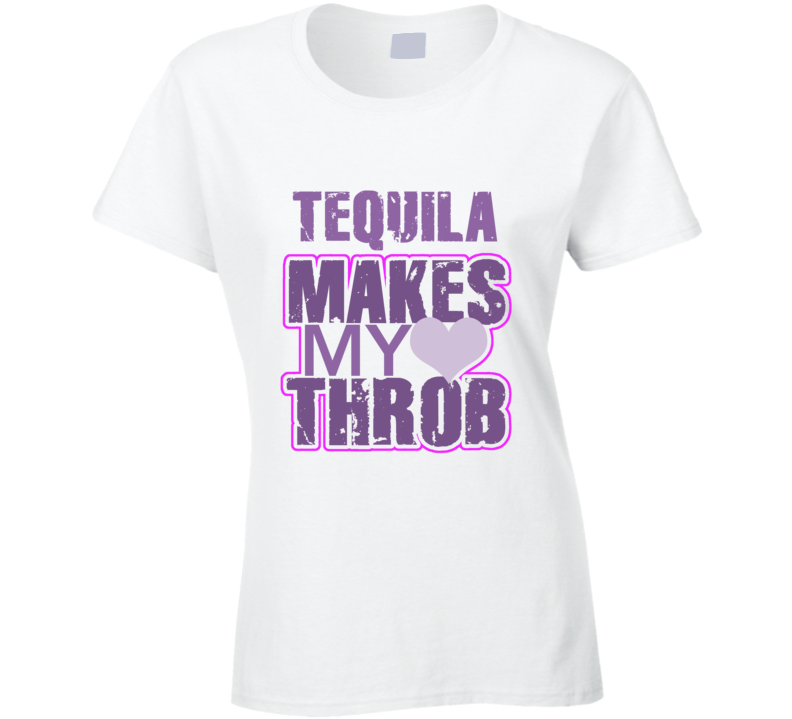 Tequila Makes My Heart Throb Funny Sexy Ladies Trending Fan T Shirt