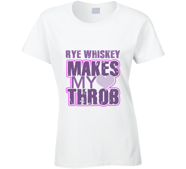 Rye whiskey Makes My Heart Throb Funny Sexy Ladies Trending Fan T Shirt