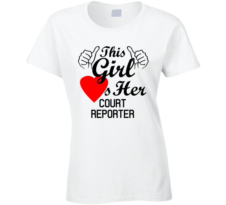 This Girl Loves Her Court Reporter Occupation Job Boyfriend Husband Funny Trending T Shirt
