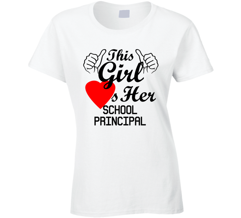 This Girl Loves Her School Principal Occupation Job Boyfriend Husband Funny Trending T Shirt