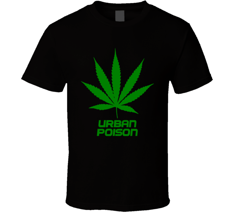 Urban Poison Weed Slang Funny Strains Legalize T Shirt