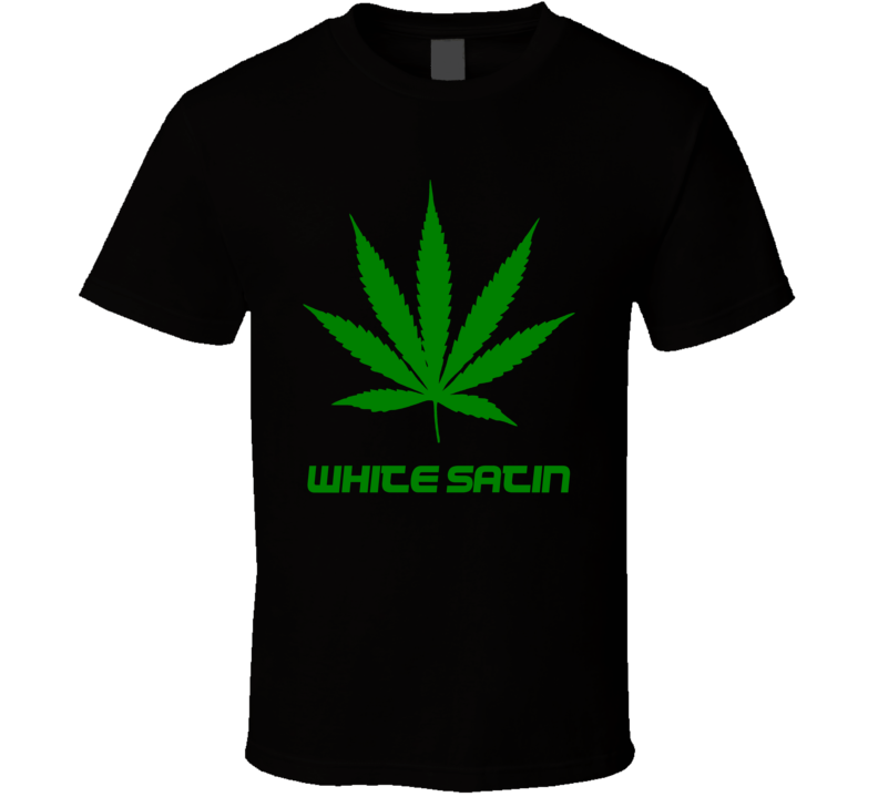 White Satin Weed Slang Funny Strains Legalize T Shirt