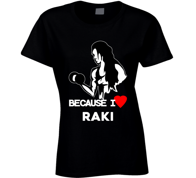 Because I Love Raki Funny Workout Gym T Shirt