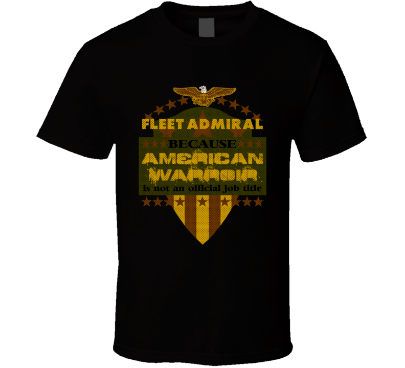 Fleet Admiral Military Rank American Warrior Navy Coast Guard USA T Shirt