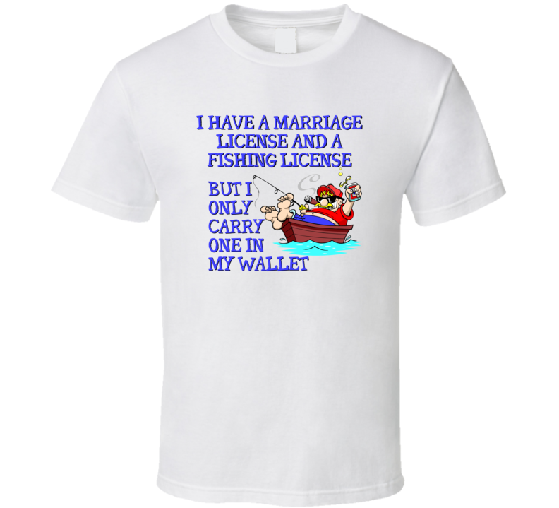 Marriage Fishing License Funny Fisherman Parody T Shirt