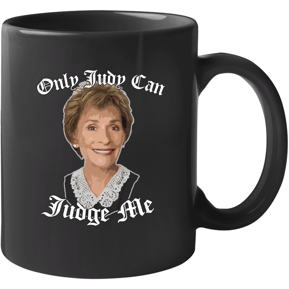 Only Judy Can Judge Me Judge Judy Fan Tv Mug