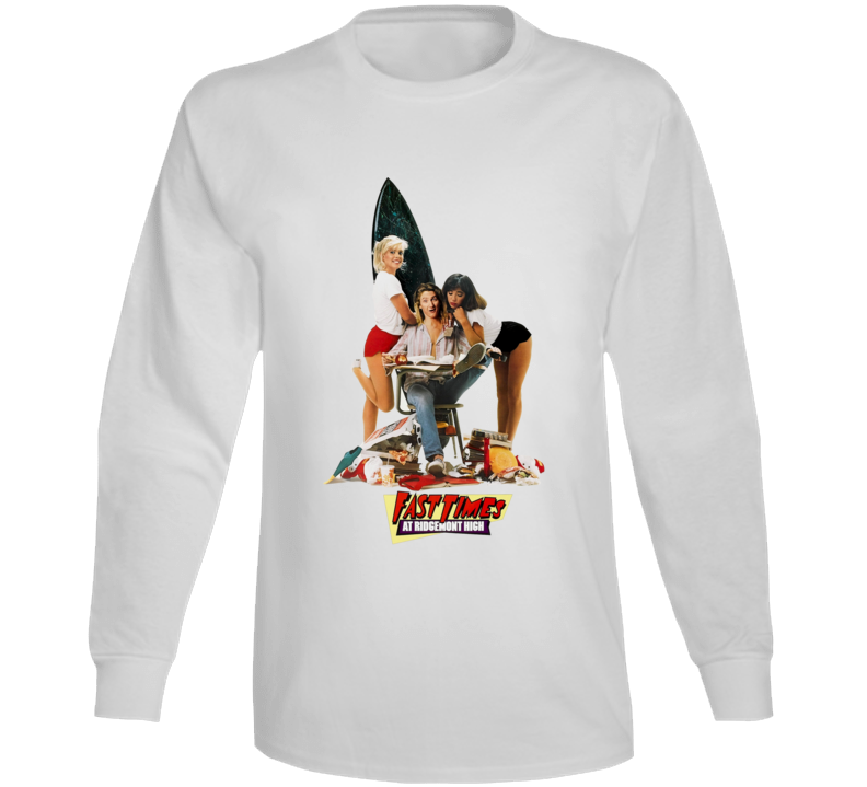 Fast Times At Ridgemont High Funny 80s Movie Fan Long Sleeve T Shirt