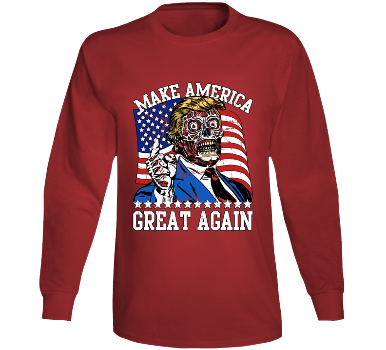 Make America Great Again Trump Usa They Live Parody Funny Long Sleeve T Shirt