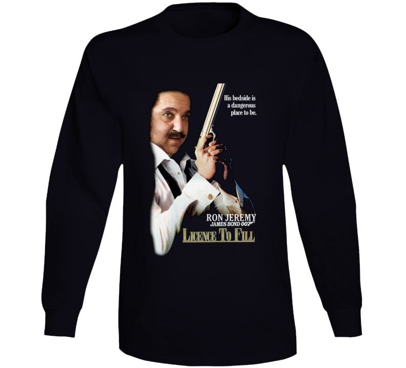 Ron Jeremy Licence Fo Fill Funny Parody Long Sleeve T Shirt