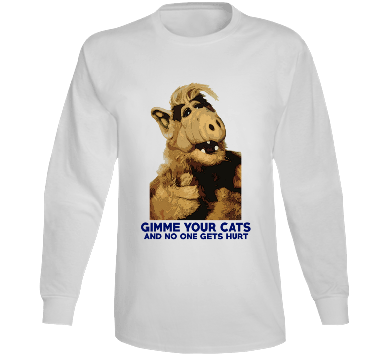 Alf Gimme Your Cats Funny 80s Tv Alien Fan Long Sleeve T Shirt