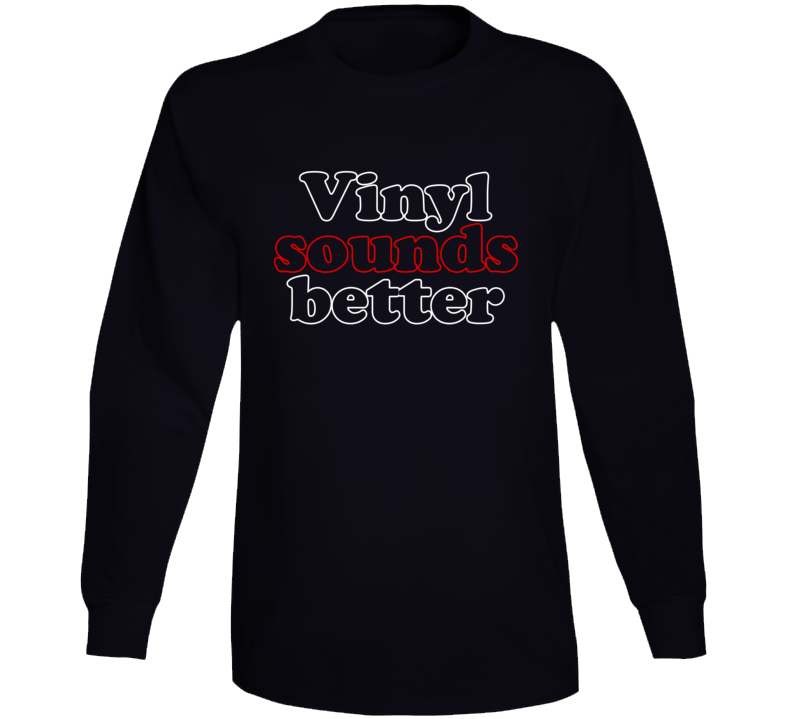 Vinyl Sounds Better Music Jersey Fan Dance Deejay Long Sleeve T Shirt