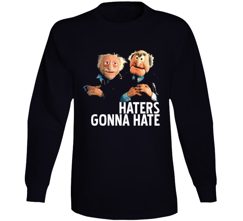 Statler And Waldorf Puppets Funny Haters Gonna Hate Long Sleeve T Shirt
