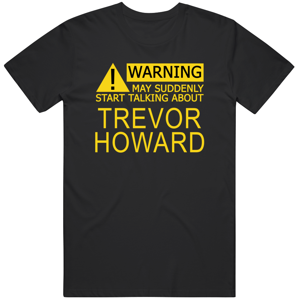 Warning Trevor Howard Fan T Shirt